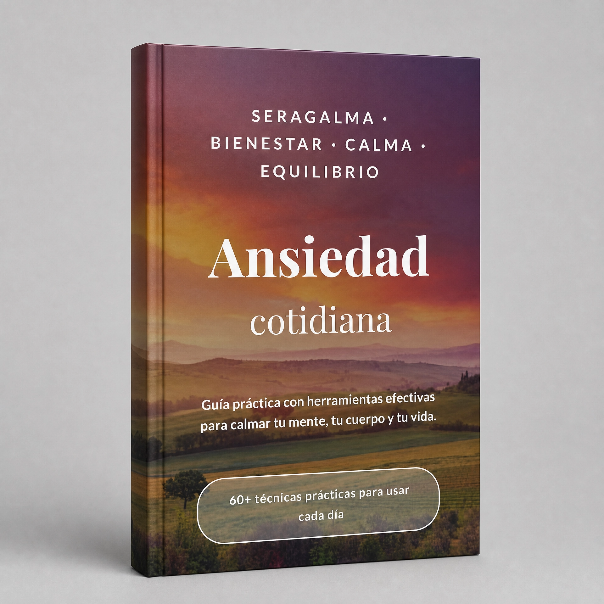 Manual SerAgalma: Tu Guía Definitiva para Calmar la Ansiedad Cotidiana (60+ Técnicas Prácticas)